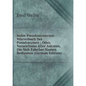   Die Sich Falscher Namen Bedienten (German Edition) Emil Weller Books