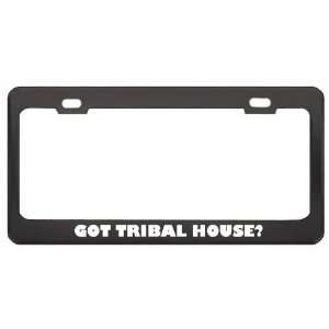 Got Tribal House? Music Musical Instrument Black Metal License Plate 