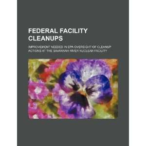  Federal facility cleanups improvement needed in EPA 