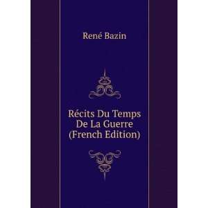  RÃ©cits Du Temps De La Guerre (French Edition): RenÃ 