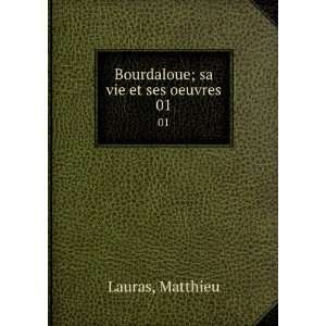    Bourdaloue; sa vie et ses oeuvres. 01 Matthieu Lauras Books