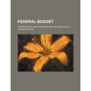   budget opportunities for oversight and improved use of taxpayer funds
