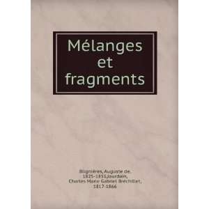 MÃ©langes et fragments: Auguste de, 1825 1851,Jourdain, Charles 