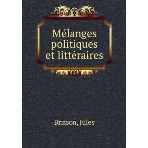  MÃ©langes politiques et littÃ©raires: Jules Brisson 