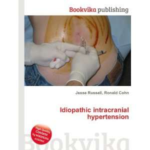 Idiopathic intracranial hypertension: Ronald Cohn Jesse Russell 