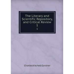  Repository, and Critical Review. 1 Charles Kitchell Gardner Books