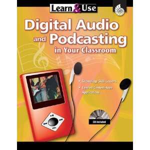   EDUCATION PODCASTING IN YOUR CLASSROOM LEARN & USE DIGITAL AUDIO