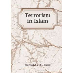  Terrorism in Islam Adel Abdullah Al Abed Aljabbar Books