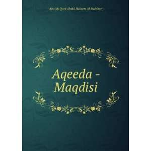    Aqeeda   Maqdisi: Abu MuQatil Abdul Hakeem Al Malabari: Books