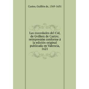   publicada en Valencia, 1621 GuillÃ©n de, 1569 1631 Castro Books