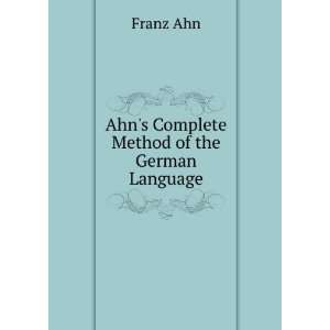   Complete Method of the German Language Franz Ahn  Books