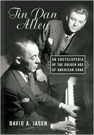 Tin Pan Alley: An Encyclopedia of the Golden Age of American Song 