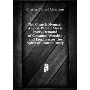   the Spirit of Church Unity: Charles Carroll Albertson: Books