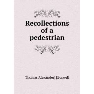   of a pedestrian: Thomas Alexander] [Boswell:  Books