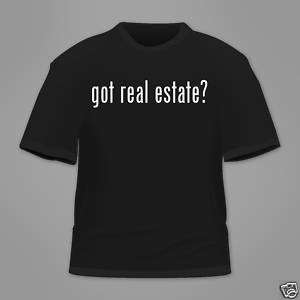 got real estate? Funny T Shirt Tee White Black Hanes  