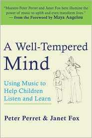 Well Tempered Mind Using Music to Help Children Listen and Learn 