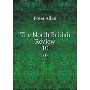  The North British Review. 10 Freer Allan Books