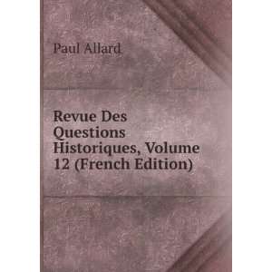   Questions Historiques, Volume 12 (French Edition) Paul Allard Books