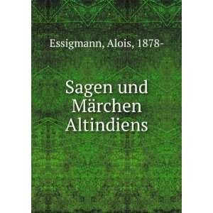    Sagen und MÃ¤rchen Altindiens Alois, 1878  Essigmann Books