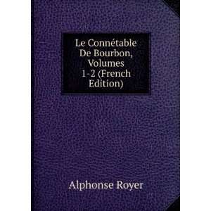   table De Bourbon, Volumes 1 2 (French Edition): Alphonse Royer: Books
