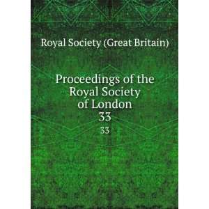   the Royal Society of London. 33: Royal Society (Great Britain): Books