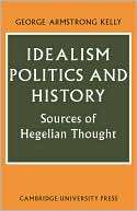 Idealism, Politics and George Armstrong Kelly