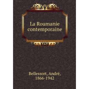  La Roumanie contemporaine AndrÃ©, 1866 1942 Bellessort Books