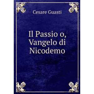  Il Passio o, Vangelo di Nicodemo: Cesare Guasti: Books