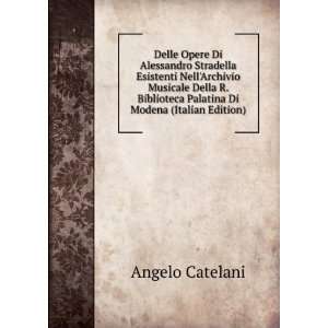   Biblioteca Palatina Di Modena (Italian Edition): Angelo Catelani
