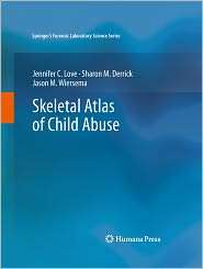 Skeletal Atlas of Child Abuse, (1617792152), Jennifer C. Love 