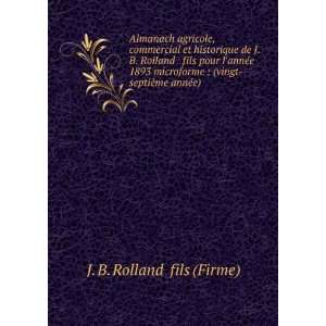    (vingt septiÃ¨me annÃ©e) J. B. Rolland & fils (Firme) Books