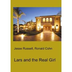  Lars and the Real Girl Ronald Cohn Jesse Russell Books