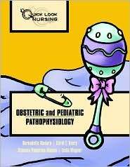 Quick Look Nursing Obstetric and Pediatric Pathophysiology 