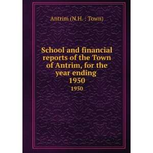   of Antrim, for the year ending . 1950: Antrim (N.H. : Town): Books