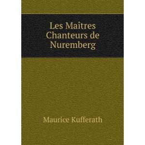  Les MaÃ®tres Chanteurs de Nuremberg: Maurice Kufferath 