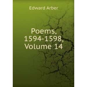  Poems, 1594 1598, Volume 14 Edward Arber Books
