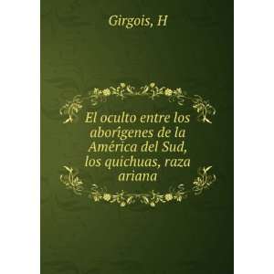   Quichuas, Raza Ariana (Spanish Edition): H Girgois:  Books