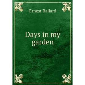  Days in my garden: Ernest Ballard: Books