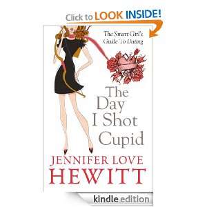 The Day I Shot Cupid Jennifer Love Hewitt  Kindle Store