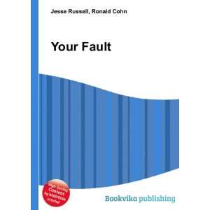  Your Fault Ronald Cohn Jesse Russell Books