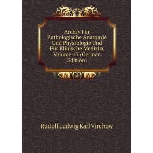   Medizin, Volume 17 (German Edition) Rudolf Ludwig Karl Virchow Books