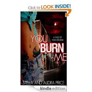 You Burn Me Stella and Audra Price  Kindle Store