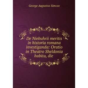   in Theatro Sheldonia habita, die .: George Augustus Simcox: Books