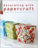 Decorating with Papercraft: 25 Fresh and Eco Friendly Projects for the 