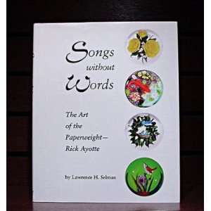 : Books Songs Without Words: The Art of the Paperweight  Rick Ayotte 