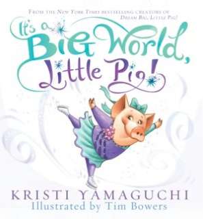   Dream Big, Little Pig by Kristi Yamaguchi 