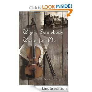 Where Somebody Waits for Me Donald Angell  Kindle Store