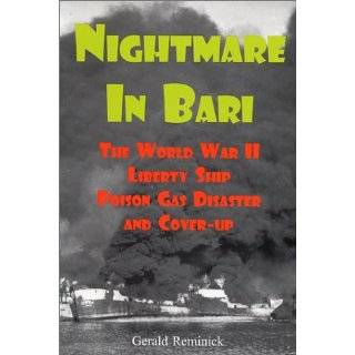 Nightmare in Bari The World War II Liberty Ship Poison Gas Disaster 