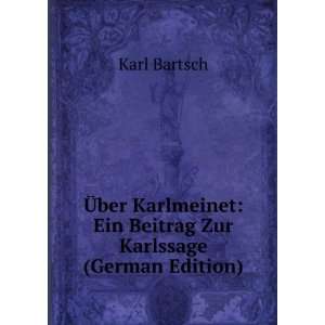   : Ein Beitrag Zur Karlssage (German Edition): Karl Bartsch: Books