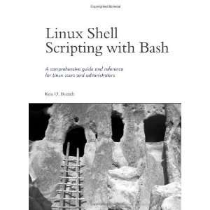    Linux Shell Scripting with Bash [Paperback]: Ken O. Burtch: Books